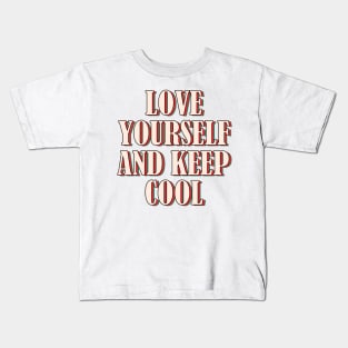 Love yourself and keep calm 1 Kids T-Shirt